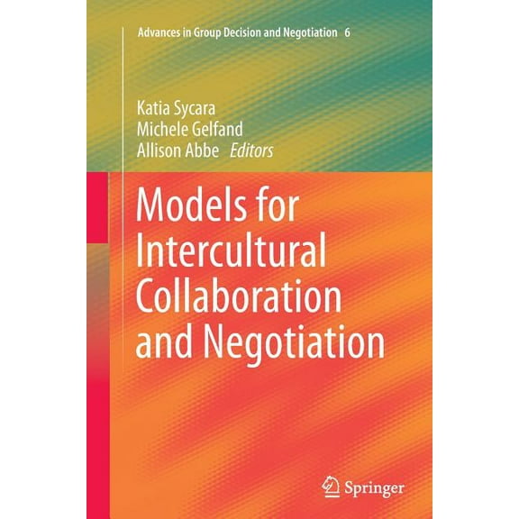 Advances in Group Decision and Negotiati Models for Intercultural Collaboration and Negotiation, Book 6, (Paperback)