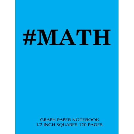 #Math Graph Paper Notebook 1/2 Inch Squares 120 Pages: Notebook Perfect for School Math with Light Blue Cover, 8.5 X 11 Graph Paper with 1/2 Inch