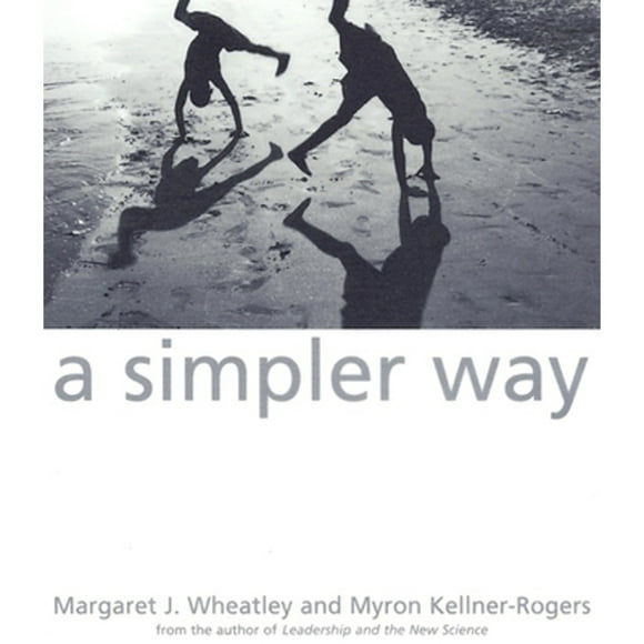 Pre-Owned A Simpler Way (Paperback 9781576750506) by Margaret J Wheatley, Myron Kellner-Rogers