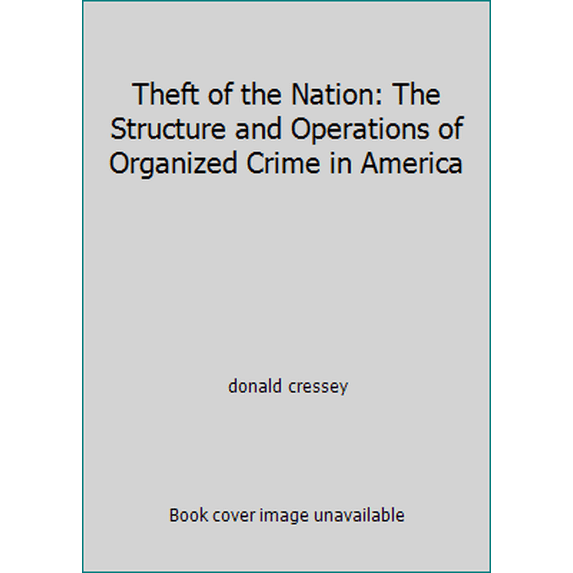 Pre-Owned Theft of the Nation: The Structure and Operations of Organized Crime in America (Paperback) 0060901748 9780060901745