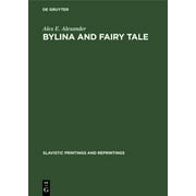 Slavistic Printings and Reprintings: Bylina and Fairy Tale: The Origins of Russian Heroic Poetry (Hardcover)