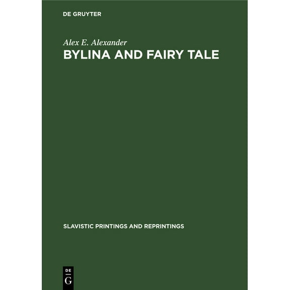 Slavistic Printings and Reprintings Bylina and Fairy Tale: The Origins of Russian Heroic Poetry, Book 281, (Hardcover)