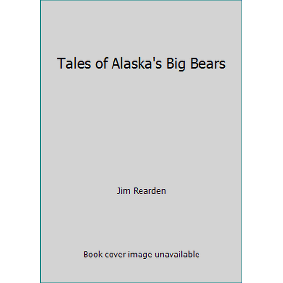 Pre-Owned Tales of Alaska's Big Bears (Paperback) 0935632832 9780935632835