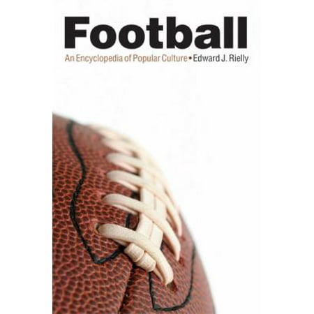 Football: An Encyclopedia of Popular Culture