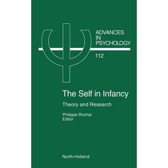 Advances in Psychology The Self in Infancy: Theory and Research Volume 112, Book 112, (Hardcover)