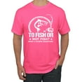 thumbnail image 1 of Wild Bobby, To Fish Or Not To Fish What A Stupid Question, Fishing, Men Graphic Tee, Neon Pink, Small, 1 of 4