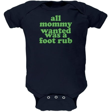 

Mommy Wanted a Foot Rub Funny Navy Soft Baby One Piece - 12-18 months