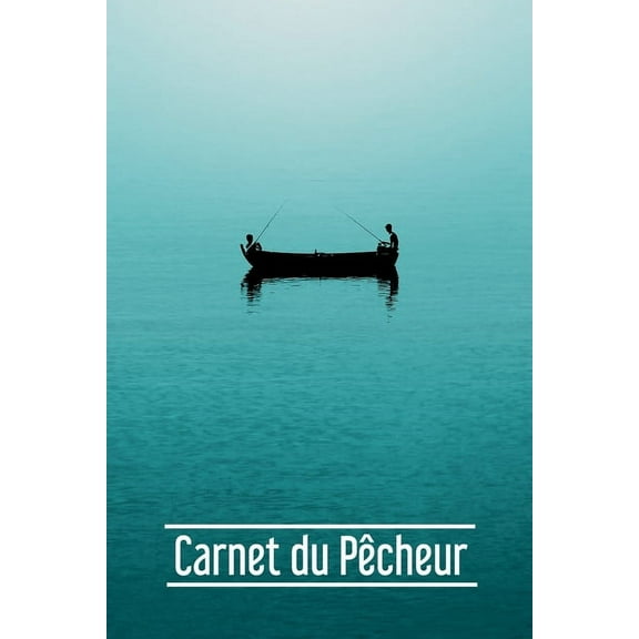 Carnet du Pêcheur: - 112 pages, 15,24 cm x 22,86 cm - Idée de cadeau pour les pêcheurs (Paperback)