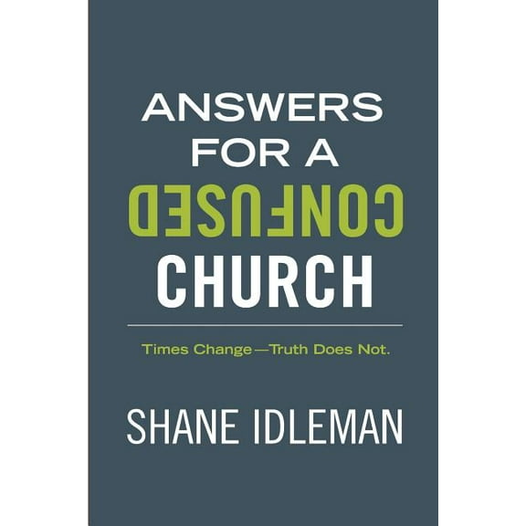 Answers for a Confused Church: Times Change-Truth Does Not Paperback