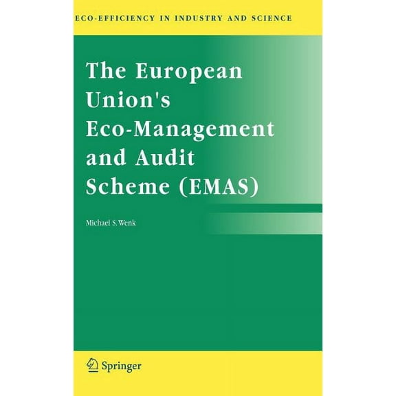 Eco-Efficiency in Industry and Science The European Union's Eco-Management and Audit Scheme (Emas), Book 16, (Hardcover)