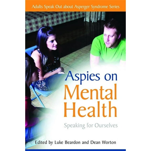 Insider Intelligence Aspies on Mental Health: Speaking for Ourselves, (Paperback)