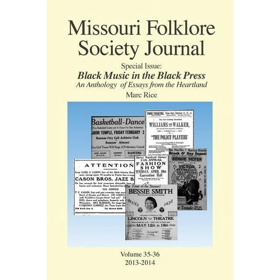 Missour Folklore Society Journal Missouri Folklore Society Journal: Special Issue: Black Music in the Black Press: an Anthology of Essays from the Heartl, Book 35, (Paperback)