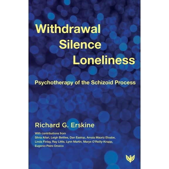 Withdrawal, Silence, Loneliness: Psychotherapy of the Schizoid Process, (Paperback)