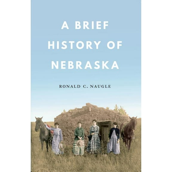 A Brief History of Nebraska, (Paperback)