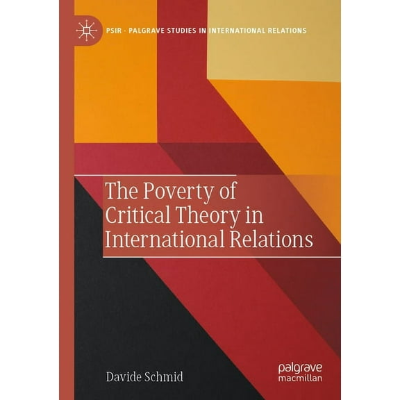 Palgrave Studies in International Relati The Poverty of Critical Theory in International Relations, (Paperback)