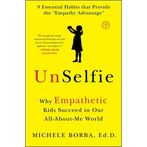 Pre-Owned Unselfie: Why Empathetic Kids Succeed in Our All-About-Me World (Paperback) 1501110071 9781501110078