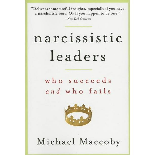 Narcissistic Leaders Who Succeeds and Who Fails (Paperback)