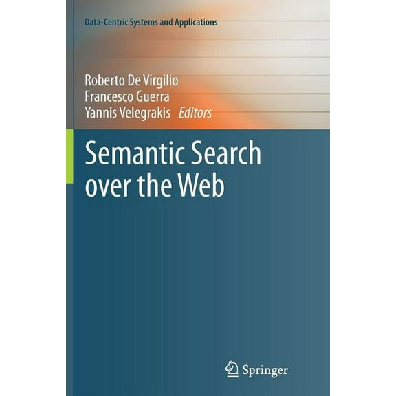 Data-Centric Systems and Applications Semantic Search Over the Web, (Paperback)