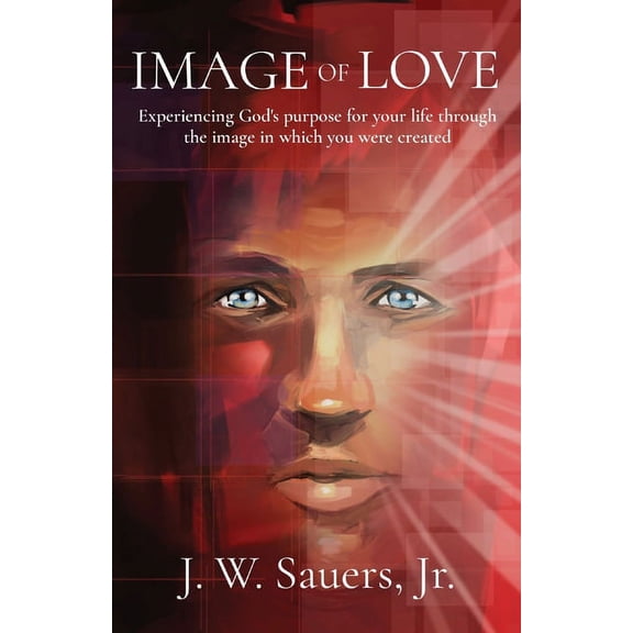 Image of Love: Experiencing God's purpose for your life through the image in which you were created, (Paperback)