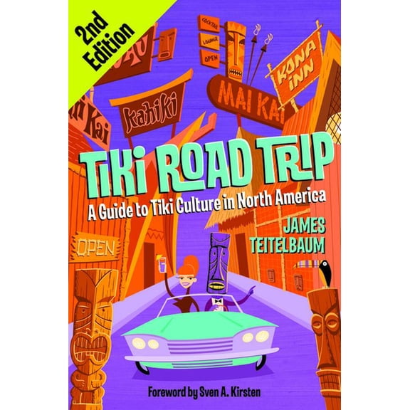 Tiki Road Trip: A Guide to Tiki Culture in North America, (Paperback)