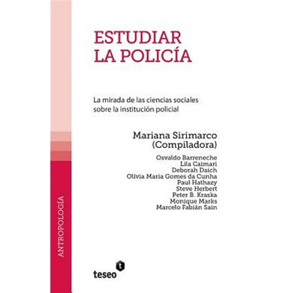 Estudiar la policía: La mirada de las ciencias sociales sobre la institución policial (Paperback) by Mariana Sirimarco