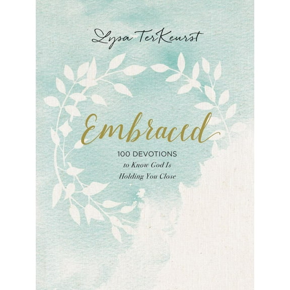 Embraced: 100 Devotions to Know God Is Holding You Close (Hardcover)