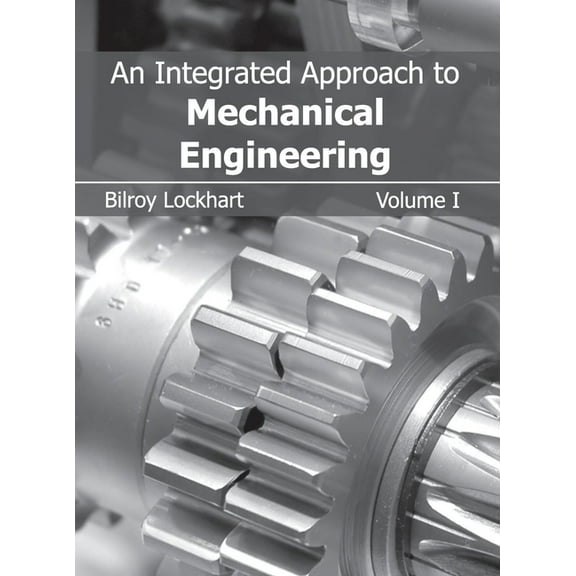 Integrated Approach to Mechanical Engineering: Volume I, (Hardcover)