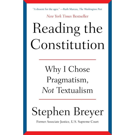 Reading the Constitution: Why I Chose Pragmatism, Not Textualism, (Paperback)
