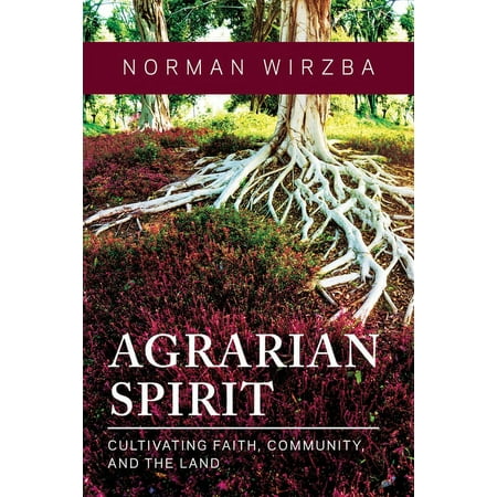 Agrarian Spirit: Cultivating Faith Community and the Land (Hardcover)