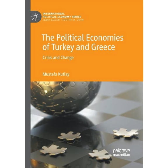 International Political Economy The Political Economies of Turkey and Greece: Crisis and Change, (Paperback)