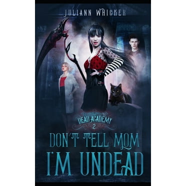 Don't Tell Mom I'm Undead (Paperback) by Juliann Whicker