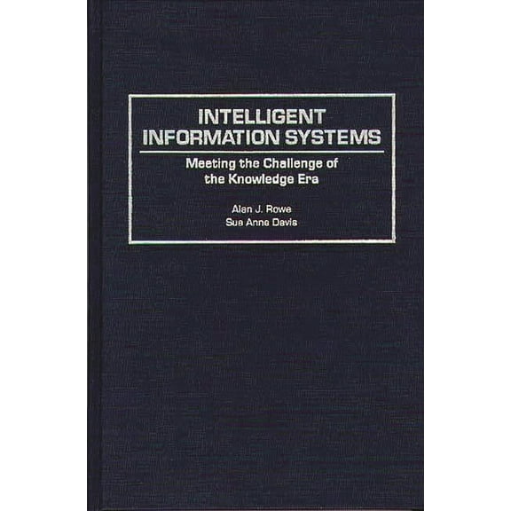 Intelligent Information Systems: Meeting the Challenge of the Knowledge Era, (Hardcover)