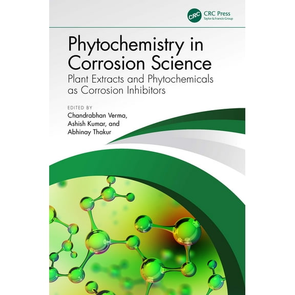 Phytochemistry in Corrosion Science: Plant Extracts and Phytochemicals as Corrosion Inhibitors, (Hardcover)
