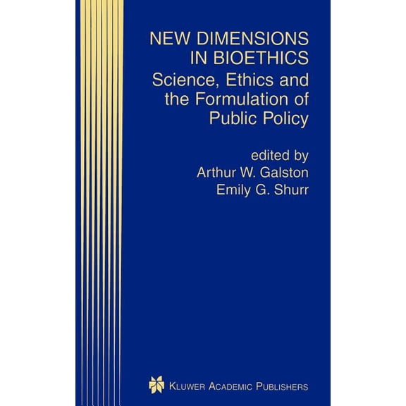 New Dimensions in Bioethics: Science, Ethics and the Formulation of Public Policy, (Hardcover)