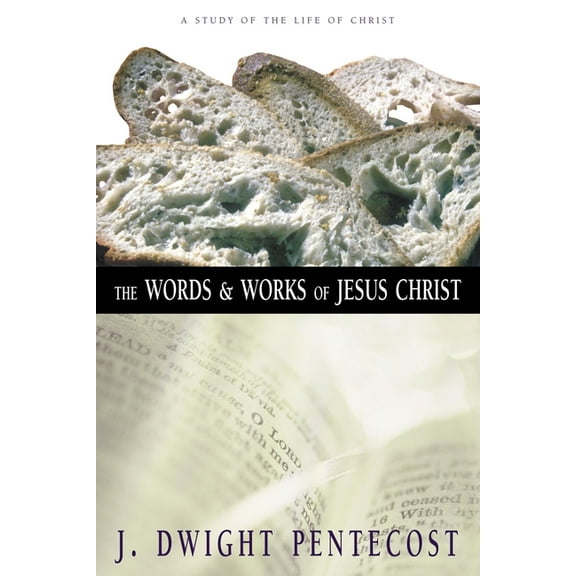 The Words and Works of Jesus Christ: A Study of the Life of Christ, (Hardcover)
