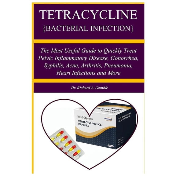 Tetracycline {Bacterial Infection}: A Manual guide book that teach about a penicillin antibiotic used to treat bacteri T, (Paperback)