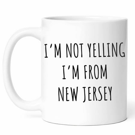 

I m Not Yelling I m From New Jersey Mug - Garden State Pride Coffee Cup - Funny Gift For New Jersey Residents - Coastal Charm Novelty Drinkware - 11oz Ceramic Mug For Diner Culture