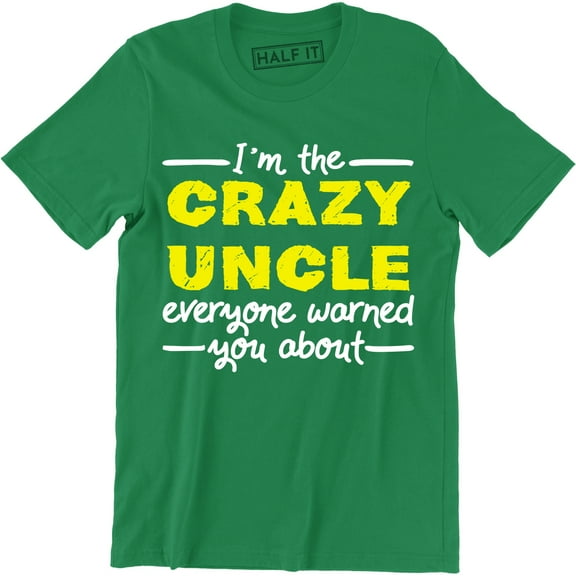 I'm The Crazy Uncle Everyone Warned You About Funny Letter Gift Men's T-Shirt