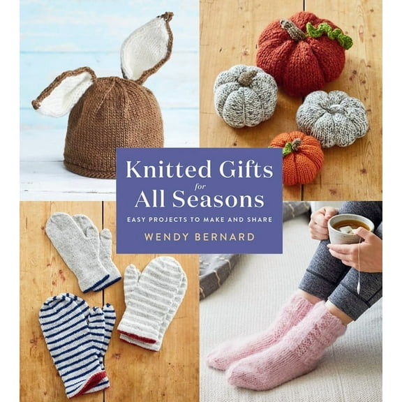 Knitted Gifts for All Seasons : Easy Projects to Make and Share (Paperback)