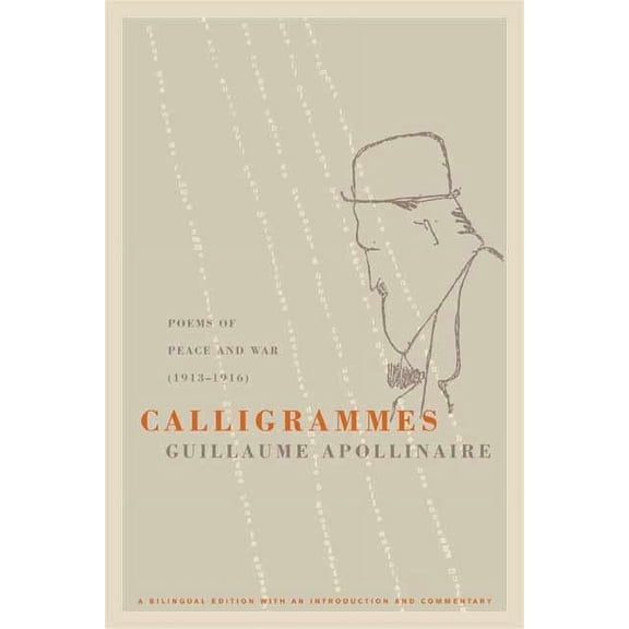 Calligrammes : Poems of Peace and War (1913-1916) (Edition 1) (Paperback)