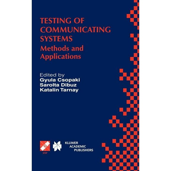 IFIP Advances in Information and Communi Testing of Communicating Systems: Methods and Applications, Book 21, (Hardcover)