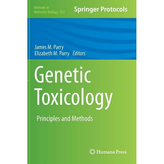 Methods in Molecular Biology Genetic Toxicology: Principles and Methods, Book 817, (Hardcover)