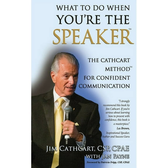 What to Do When You're the Speaker: The Cathcart Method(TM) For Confident Communication, (Hardcover)