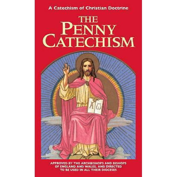 Pre-Owned The Penny Catechism: A Catechism of Christian Doctrine (Paperback) 0895557525 9780895557520