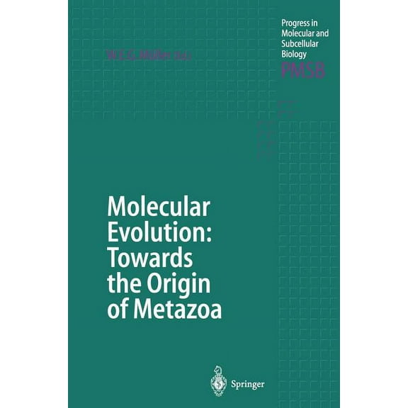Progress in Molecular and Subcellular Bi Molecular Evolution: Towards the Origin of Metazoa, Book 21, (Paperback)