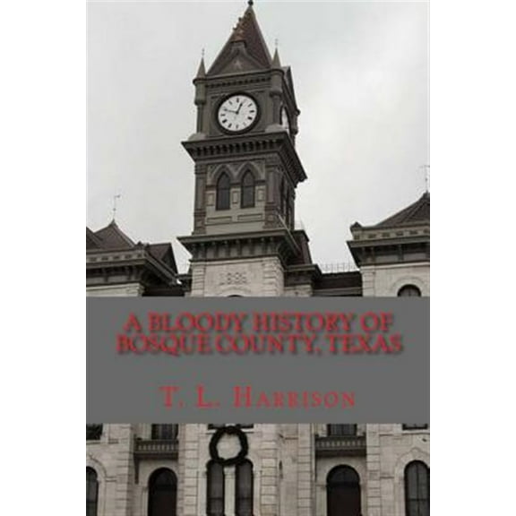 A Bloody History of Bosque County, Texas