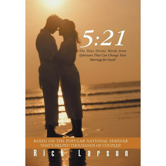 5 : 21: The Nine Divine Words from Ephesians That Can Change Your Marriage for Good! (Hardcover)