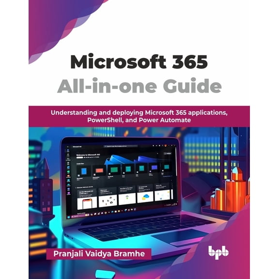 Microsoft 365 All-in-one Guide: Understanding and deploying Microsoft 365 applications, PowerShell, and Power Automate (, (Paperback)