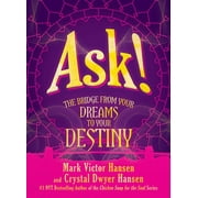 MARK VICTOR HANSEN; CRYSTAL DWYER HANSEN Ask! : The Bridge from Your Dreams to Your Destiny (Hardcover)