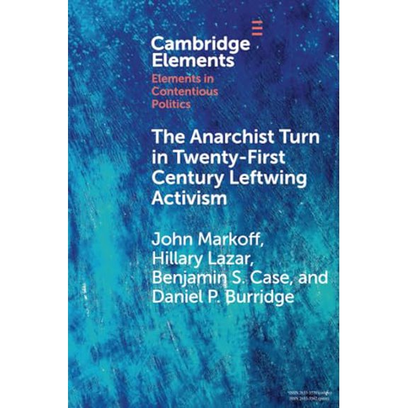 Pre-Owned The Anarchist Turn in Twenty-First Century Leftwing Activism (Elements in Contentious Politics), 9781009495226, 1009495224, Paperback,